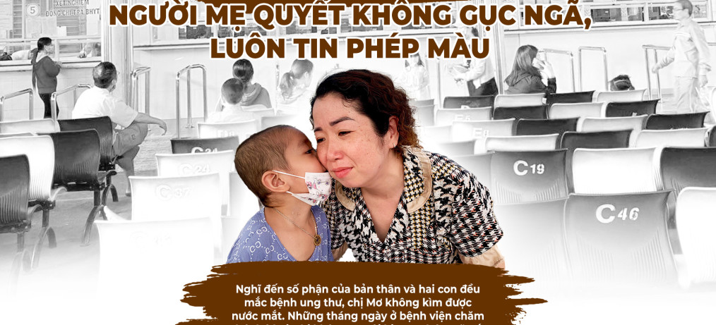 Cùng 2 con chiến đấu ung thu người mẹ quyết không gục ngã luôn tin phép màu