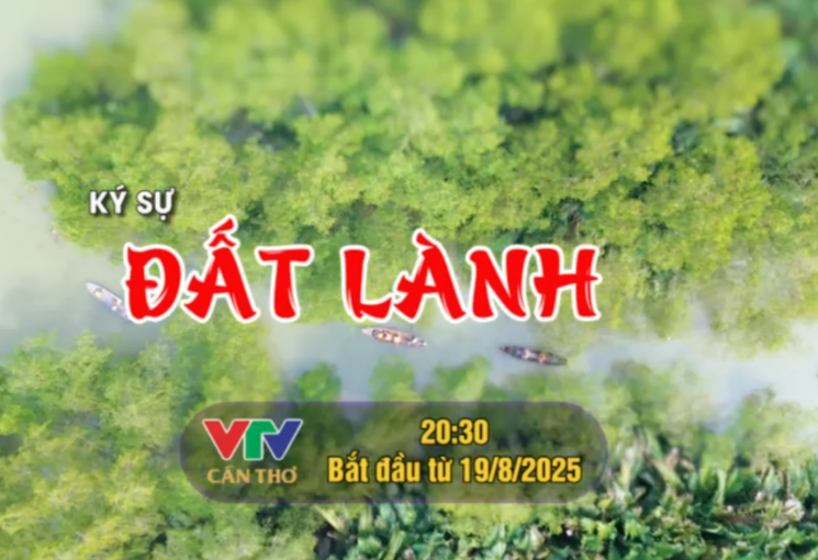 "Đất lành": Loạt ký sự mang đậm dấu ấn văn hóa, con người và cuộc sống của bà con miền Tây Nam Bộ