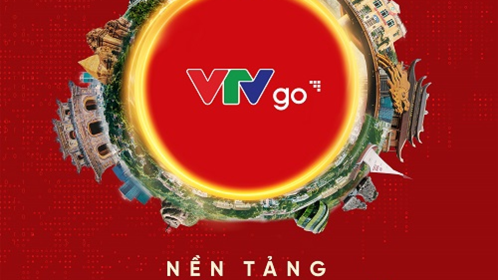 VTVgo chính thức trở thành nền tảng truyền hình số quốc gia Cổng