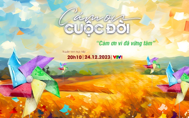 Gala “Cảm ơn cuộc đời” 2023: Cảm ơn vì đã vững tâm