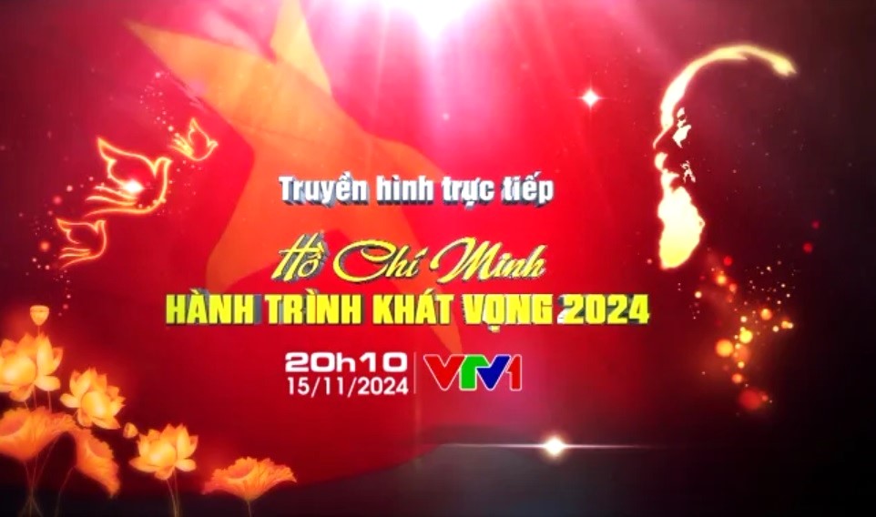 THTT "Hồ Chí Minh - Hành trình khát vọng 2024: Đổi mới và phát triển" (20h10, VTV1)