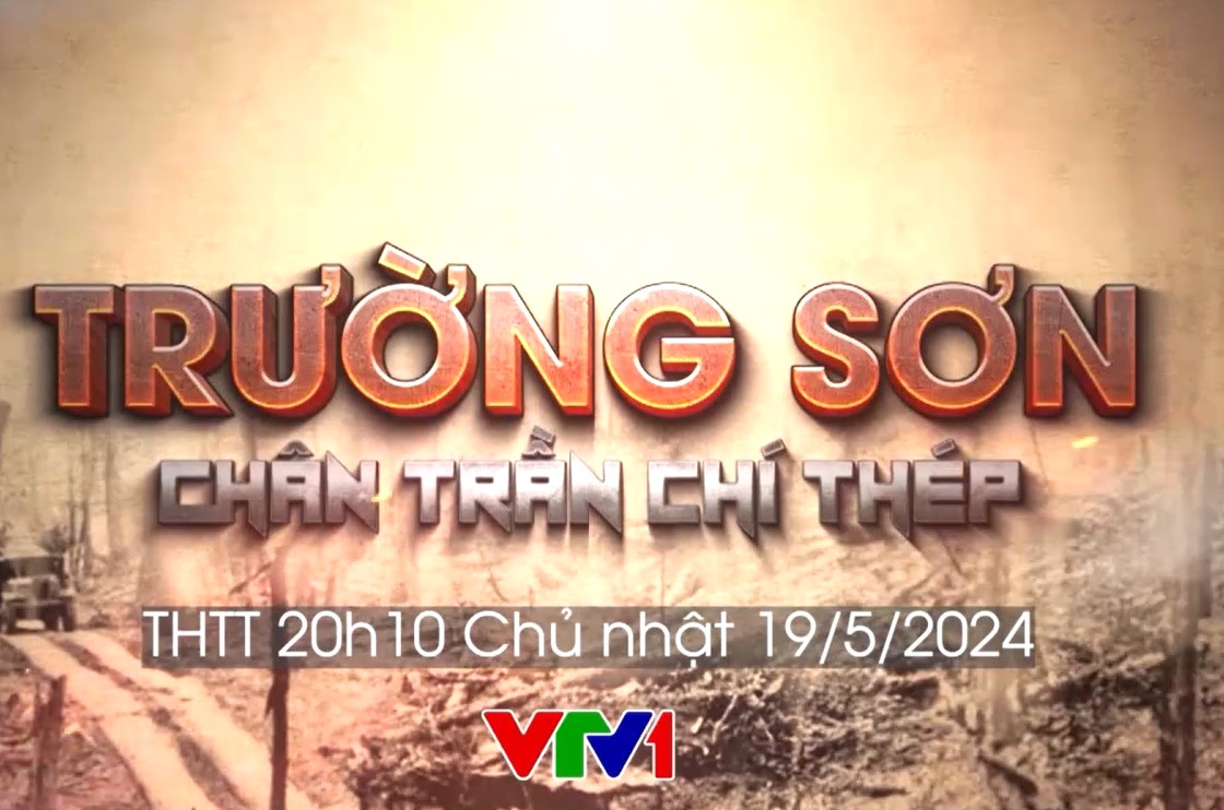 “Trường Sơn - Chân trần chí thép”: Những con người viết nên huyền thoại Trường Sơn