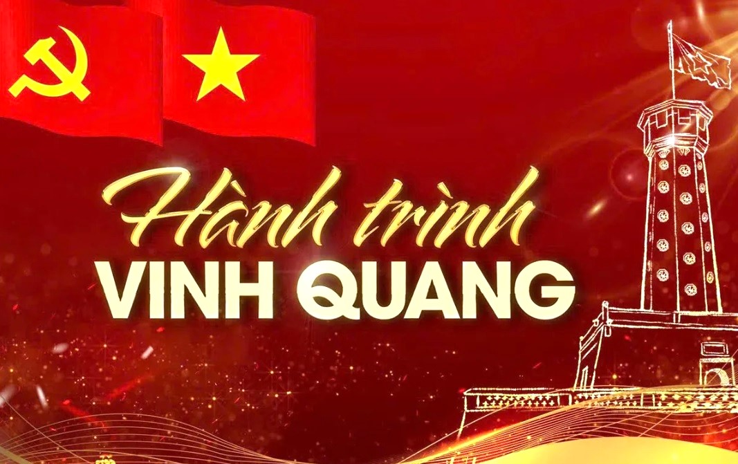 “Hành trình vinh quang” - Chương trình chính luận nghệ thuật kỷ niệm 95 năm thành lập Đảng Cộng sản Việt Nam