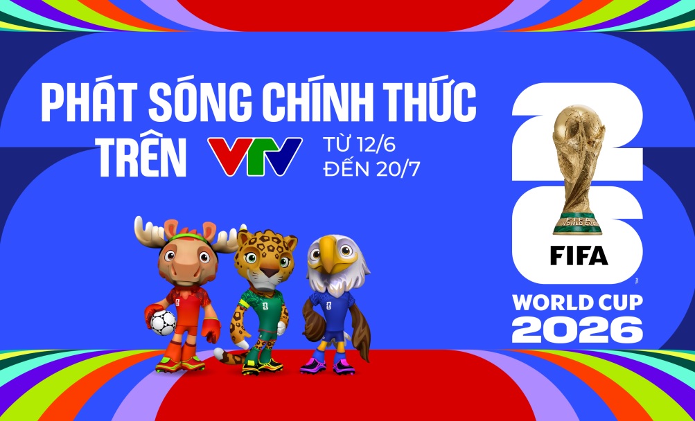 Chính thức: VTV sở hữu bản quyền truyền thông FIFA World Cup 2026™