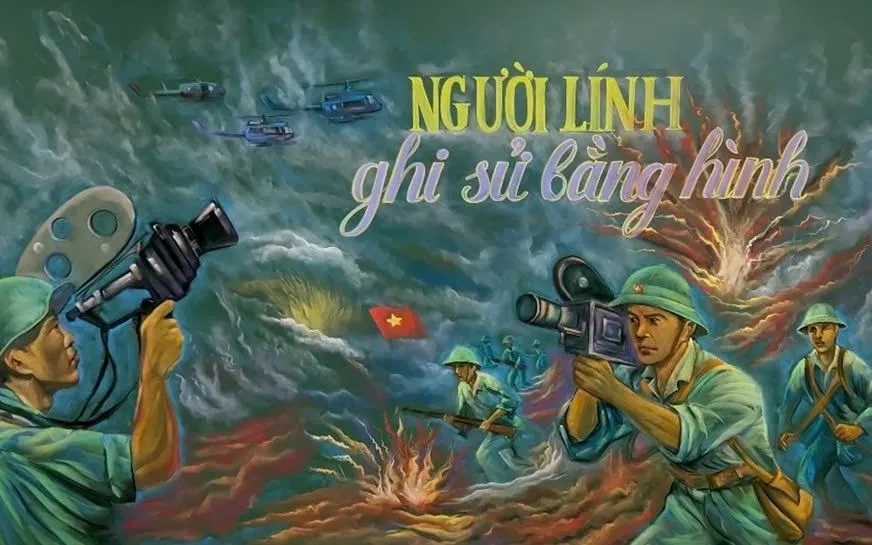 Người lính ghi sử bằng hình: Khúc tráng ca từ ống kính chiến trường